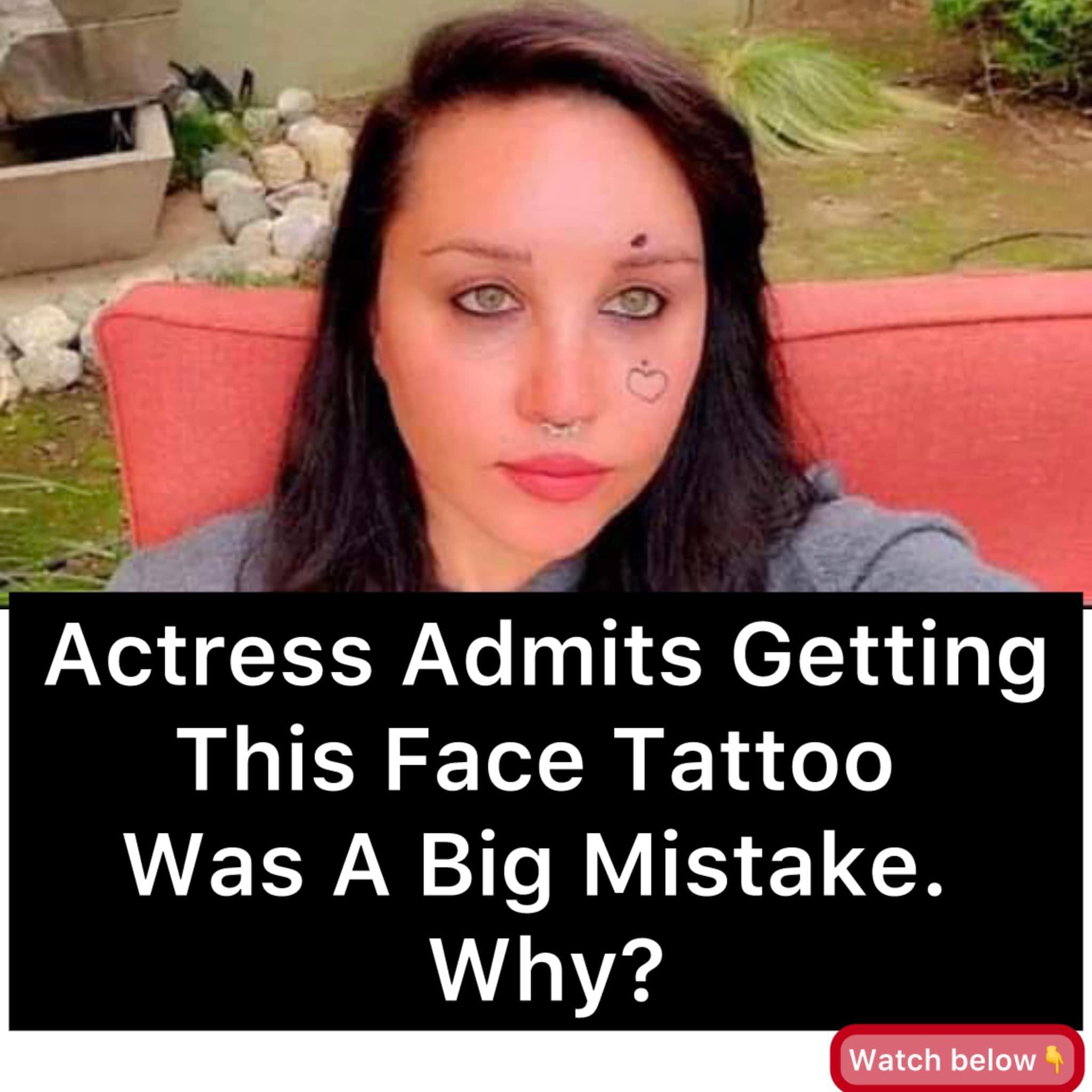 Actress Admits Getting This Face Tattoo Was A Big Mistake