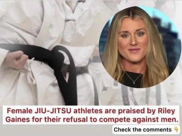 Female JIU-JITSU athletes are praised by Riley Gaines for their refusal to compete against men