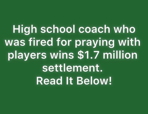 High School Football Coach Wins Legal Battle, Returns To Team After Being Fired For Praying