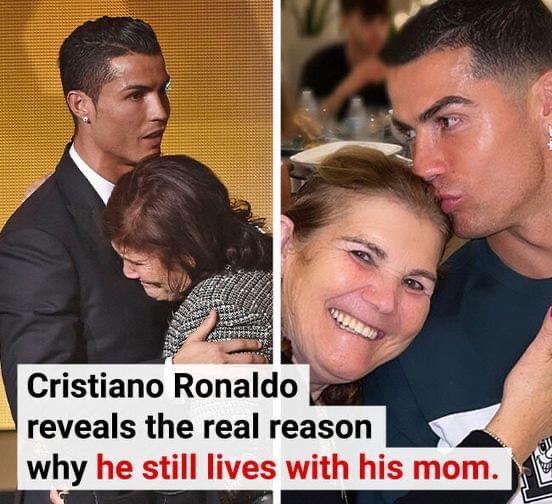 Cristiano Ronaldo Reveals the Real Reason Why He Still Lives with His Mom