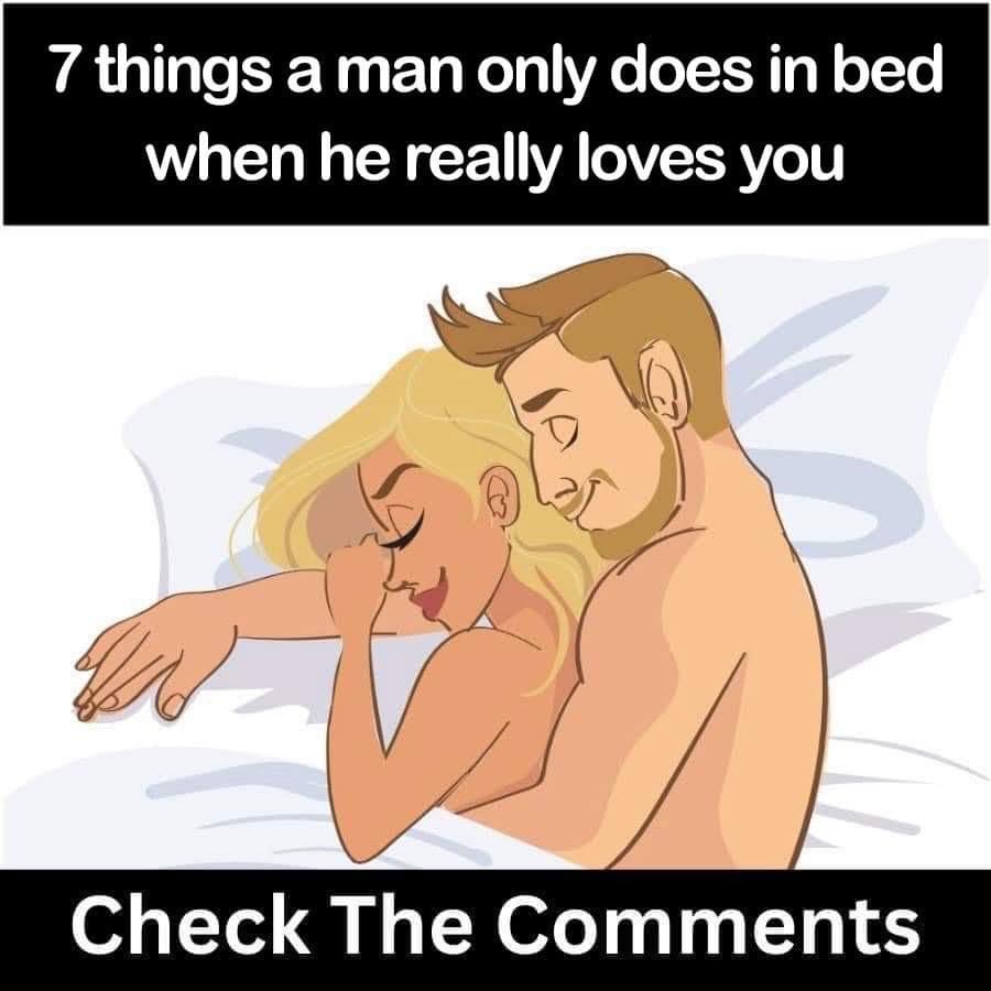 When a man truly loves you, he does these 7 things in bed.